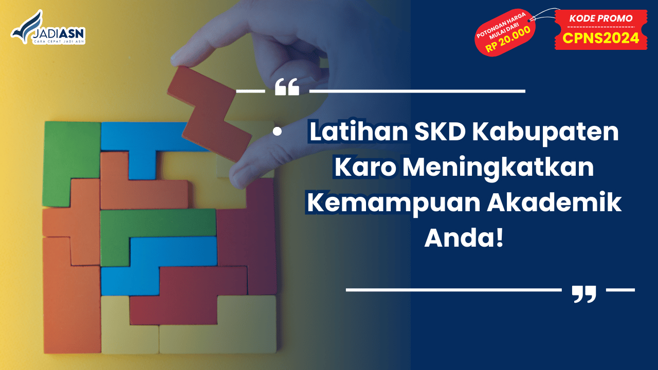 Latihan SKD Kabupaten Karo: Meningkatkan Kemampuan Akademik Anda!