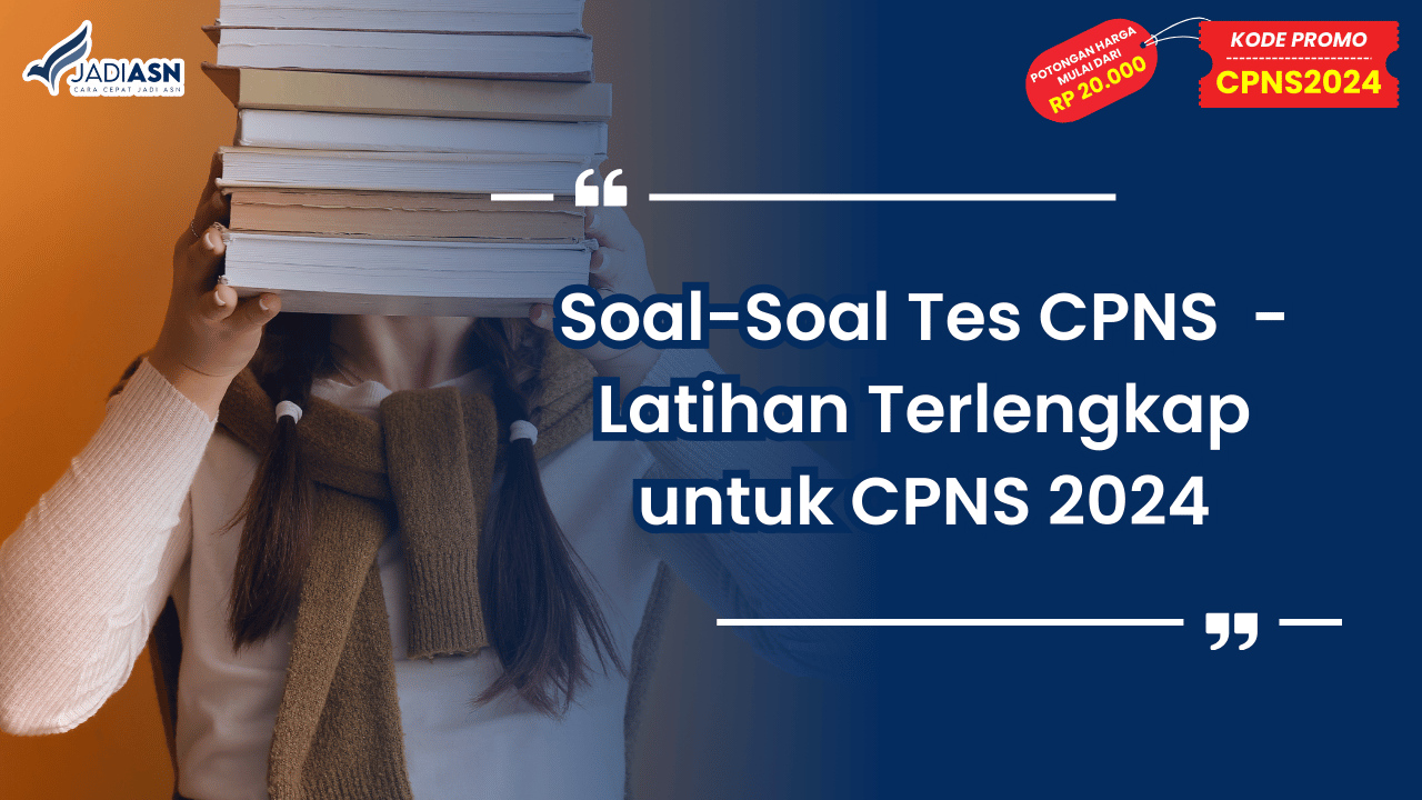 Soal-Soal Tes CPNS - Latihan Terlengkap untuk CPNS 2024