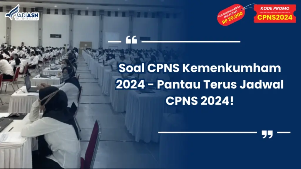 Soal CPNS Kemenkumham 2024 - Pantau Terus Jadwal SKD CPNS 2024!