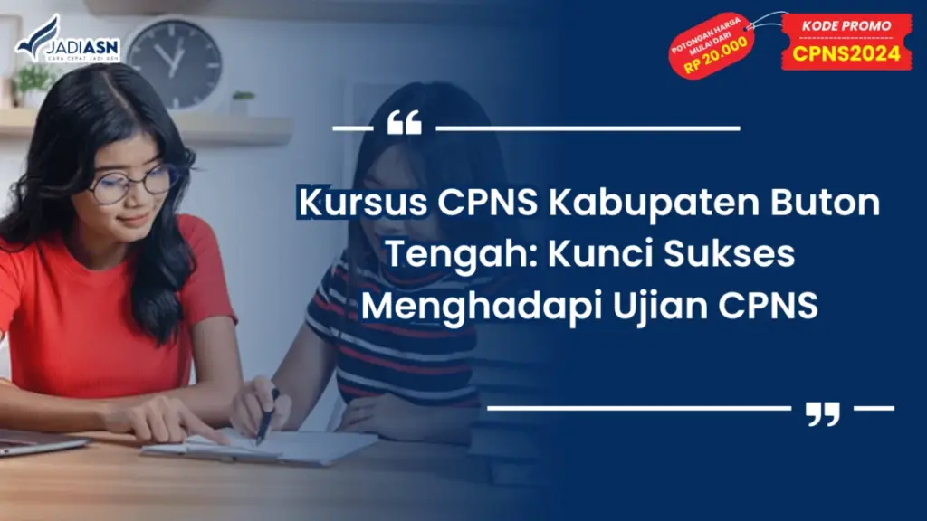 Kursus CPNS Kabupaten Buton Tengah: Kunci Sukses Menghadapi Ujian CPNS