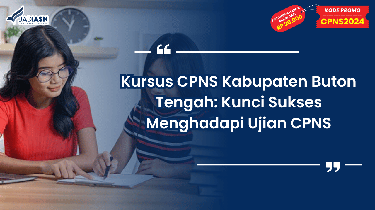 Kursus CPNS Kabupaten Buton Tengah: Kunci Sukses Menghadapi Ujian CPNS