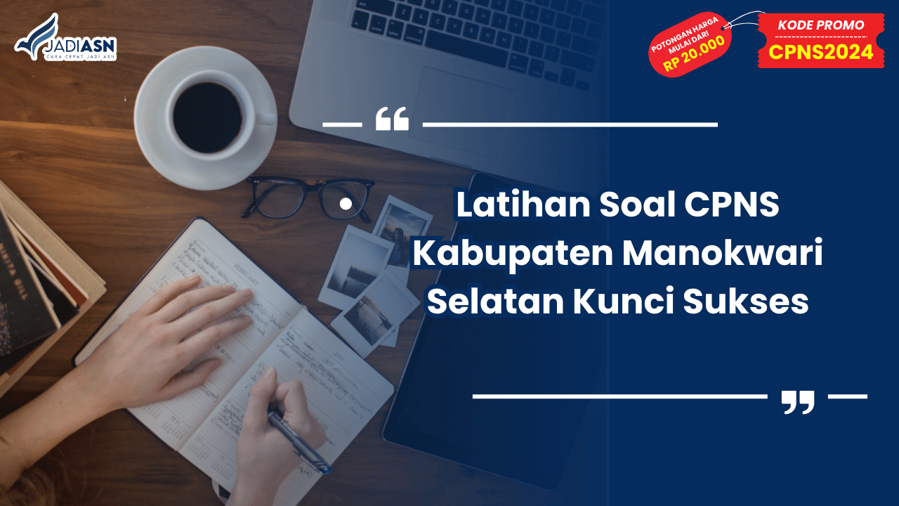 Latihan Soal CPNS Kabupaten Manokwari Selatan Kunci Sukses