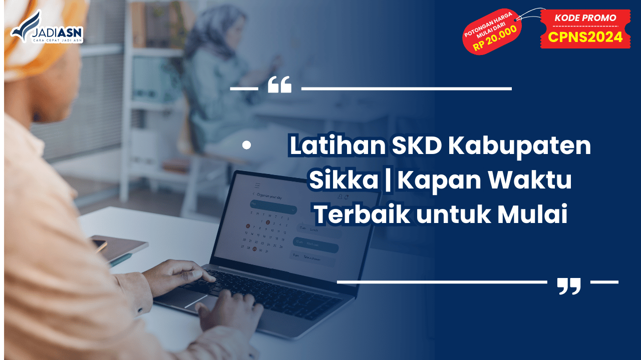 Latihan SKD Kabupaten Sikka Kapan Waktu Terbaik untuk Mulai