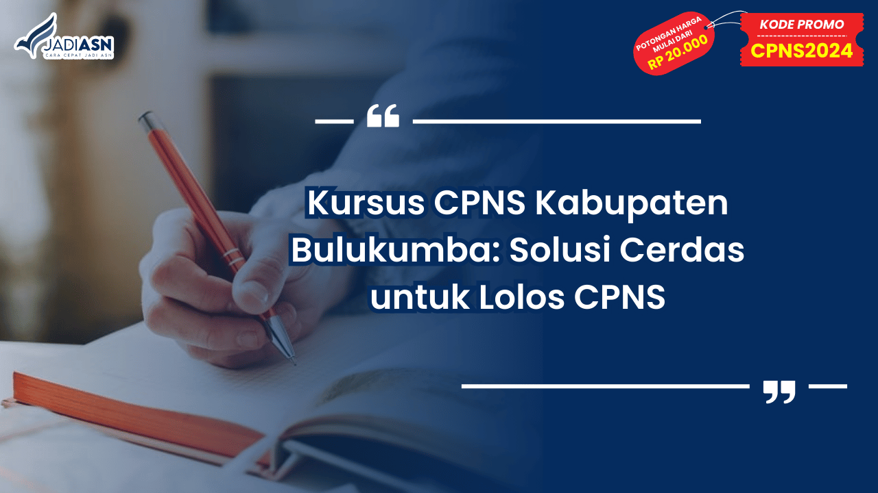 Kursus CPNS Kabupaten Bulukumba: Solusi Cerdas untuk Lolos CPNS