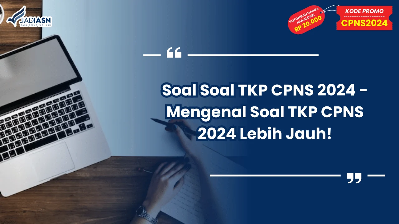 Soal Soal TKP CPNS 2024 - Mengenal Soal TKP CPNS 2024 Lebih Jauh!