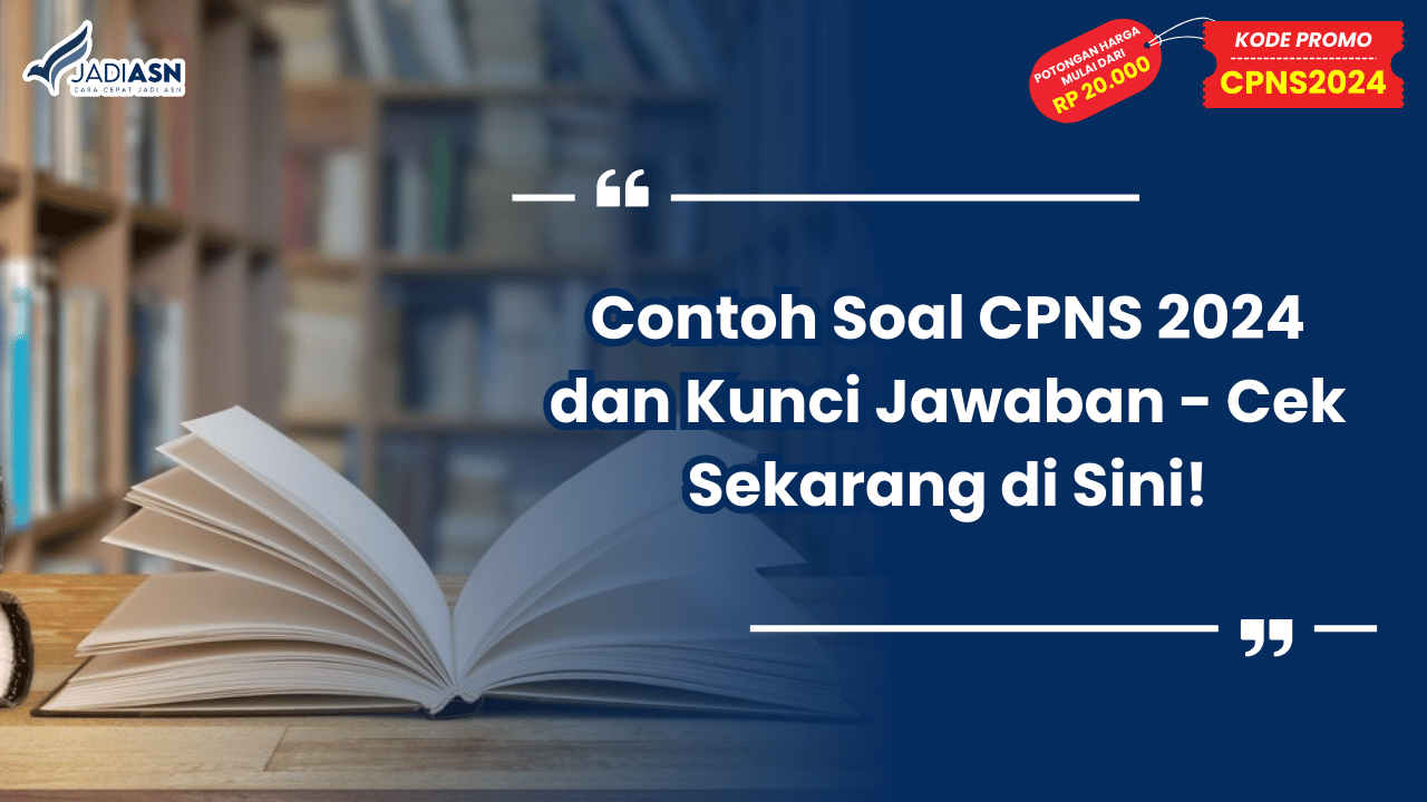Contoh Soal CPNS 2024 dan Kunci Jawaban - Cek Sekarang di Sini!