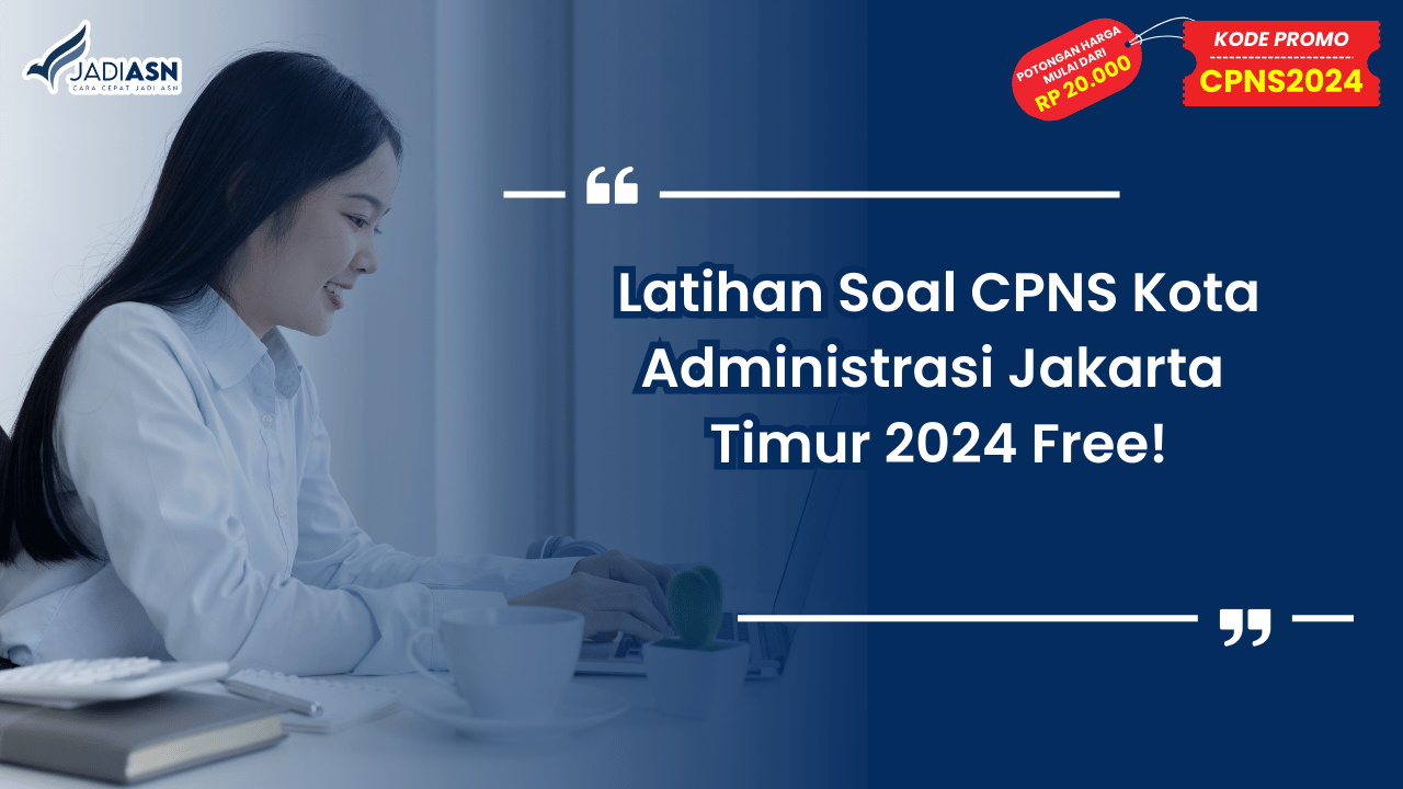Latihan Soal CPNS Kota Administrasi Jakarta Timur