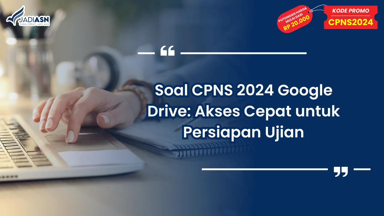 Soal CPNS 2024 Google Drive: Akses Cepat untuk Persiapan Ujian
