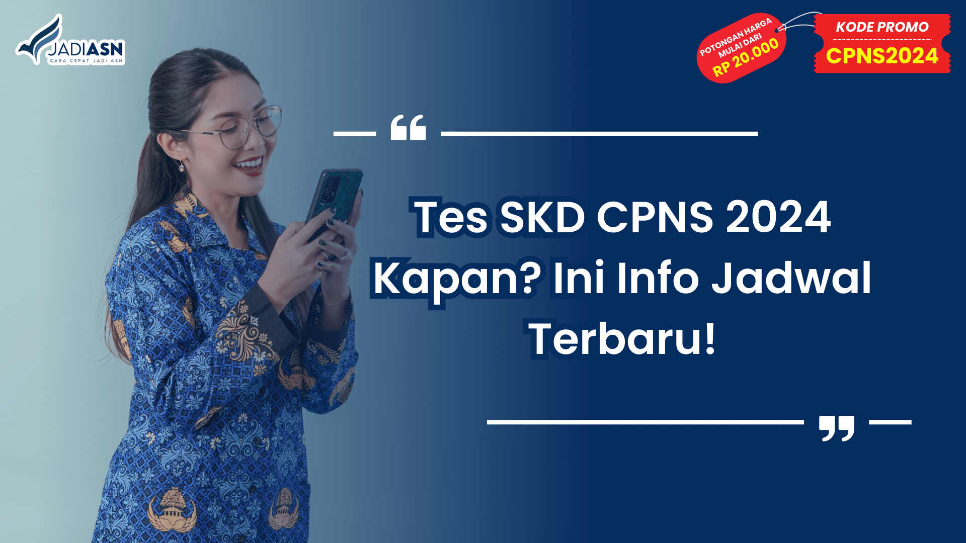 Tes SKD CPNS 2024 Kapan? Ini Info Jadwal Terbaru!
