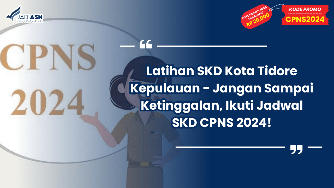 Latihan SKD Kota Tidore Kepulauan - Jangan Sampai Ketinggalan, Ikuti Jadwal SKD CPNS 2024!