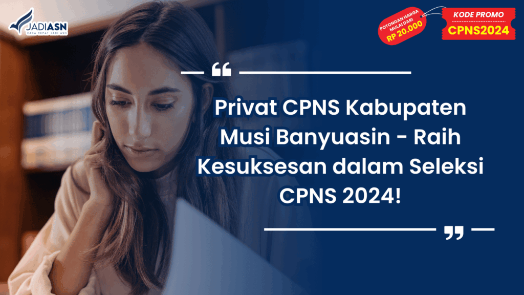 Privat CPNS Kabupaten Musi Banyuasin - Raih Kesuksesan dalam Seleksi CPNS 2024!