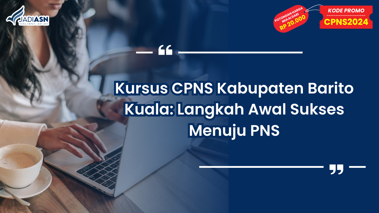 Kursus CPNS Kabupaten Barito Kuala: Langkah Awal Sukses Menuju PNS