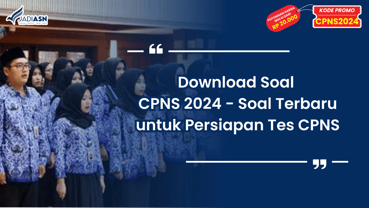 Download Soal CPNS 2024 - Soal Terbaru untuk Persiapan Tes CPNS