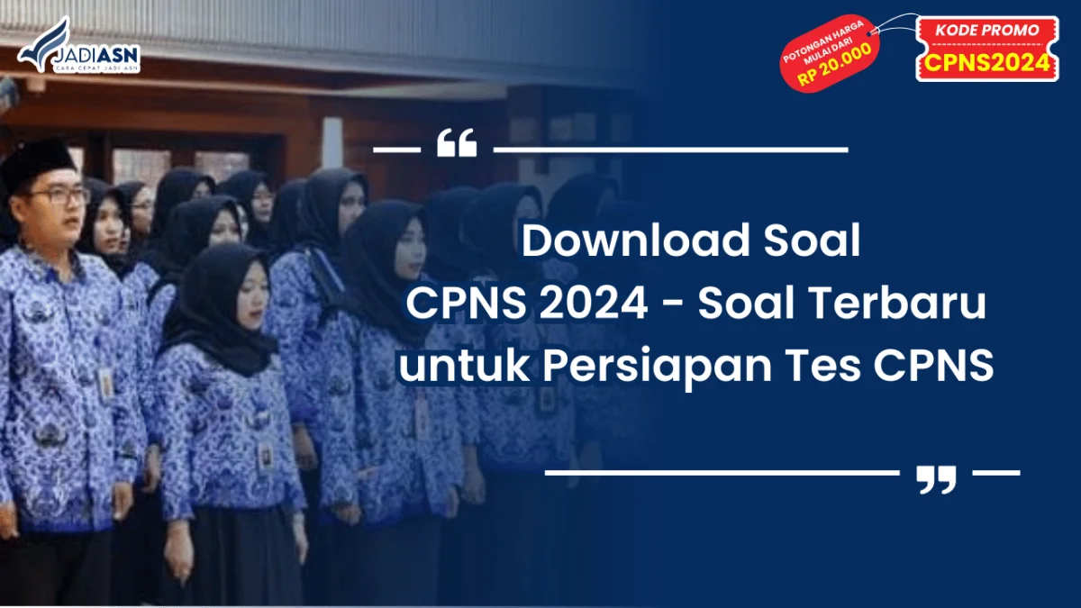 Download Soal CPNS 2024 - Soal Terbaru untuk Persiapan Tes CPNS