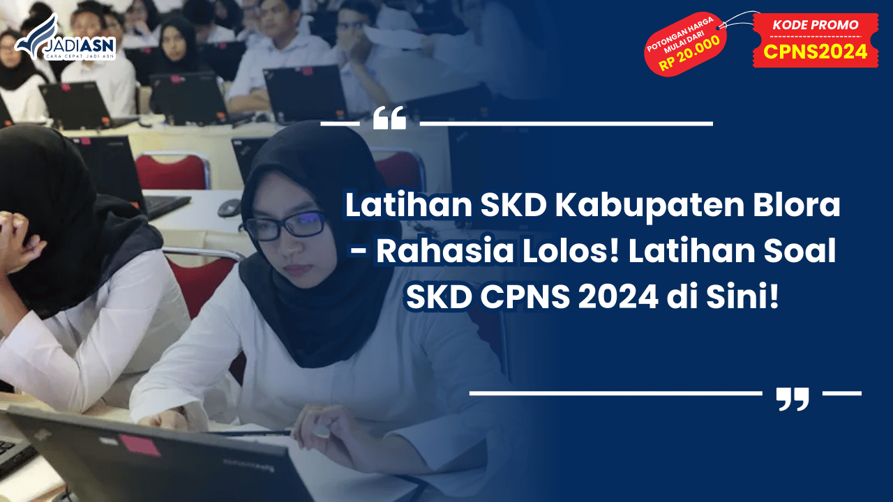 Latihan SKD Kabupaten Blora - Rahasia Lolos! Latihan Soal SKD CPNS 2024 di Sini!