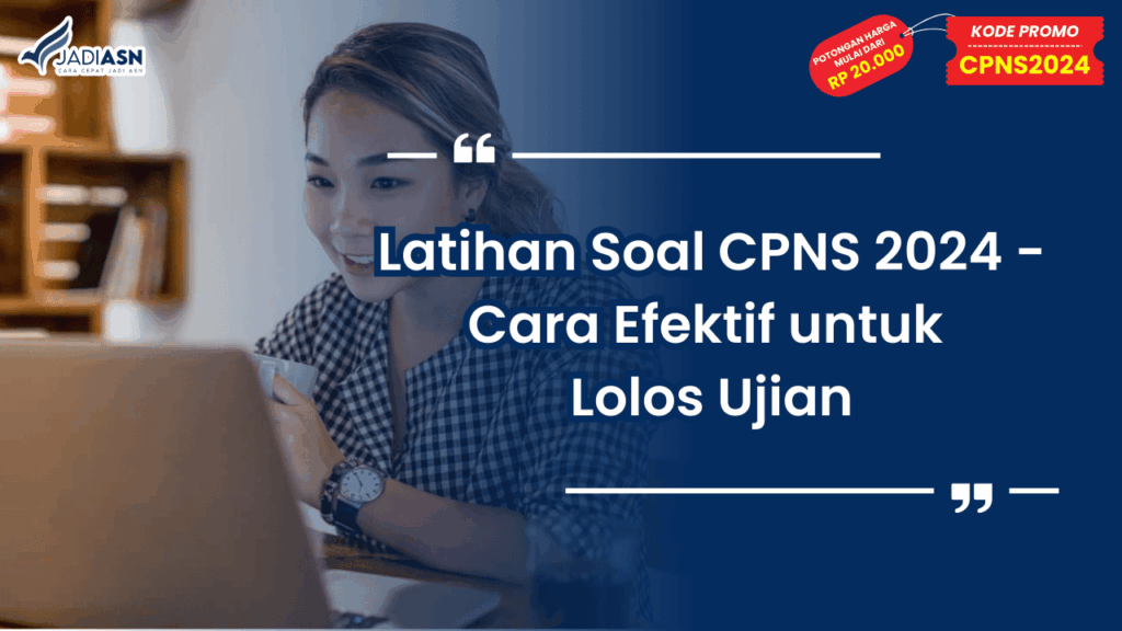 Latihan Soal CPNS 2024 - Cara Efektif untuk Lolos Ujian