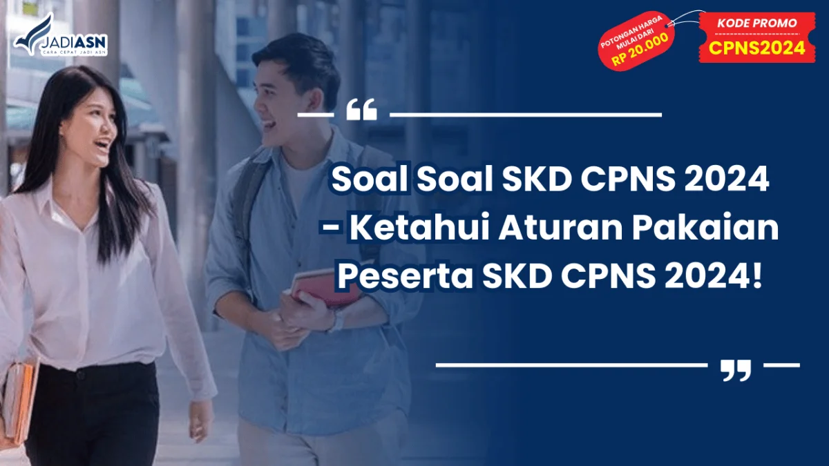 Soal Soal SKD CPNS 2024 - Ketahui Aturan Pakaian Peserta SKD CPNS 2024!