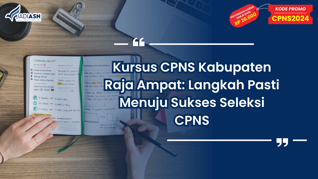 Kursus CPNS Kabupaten Raja Ampat: Langkah Pasti Menuju Sukses Seleksi CPNS