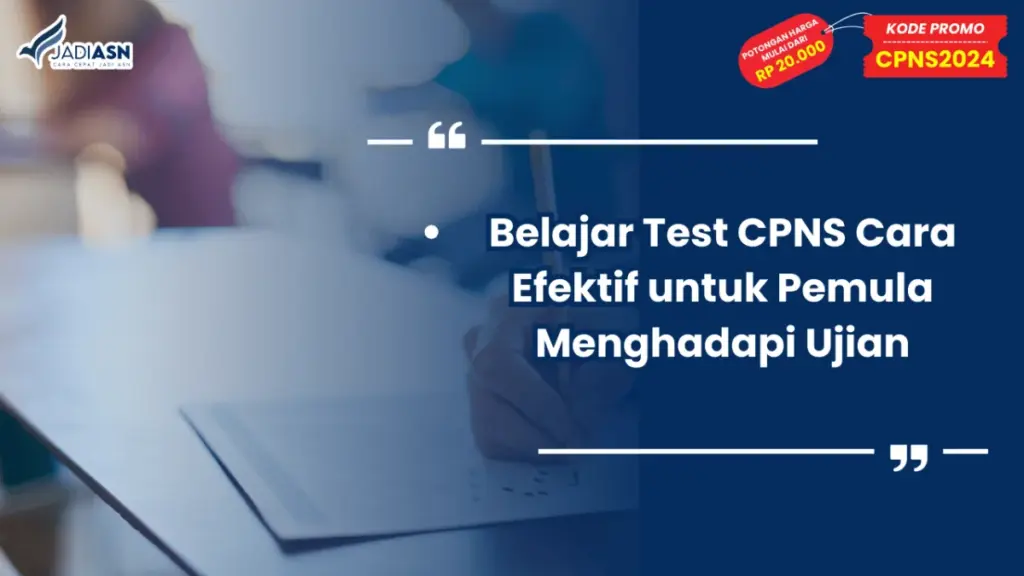 Belajar Test CPNS Cara Efektif untuk Pemula Menghadapi Ujian