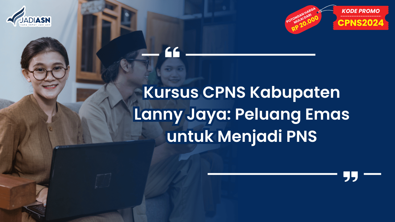Kursus CPNS Kabupaten Lanny Jaya: Peluang Emas untuk Menjadi PNS