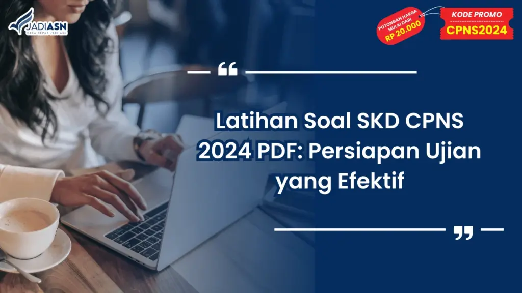 Latihan Soal SKD CPNS 2024 PDF: Persiapan Ujian yang Efektif