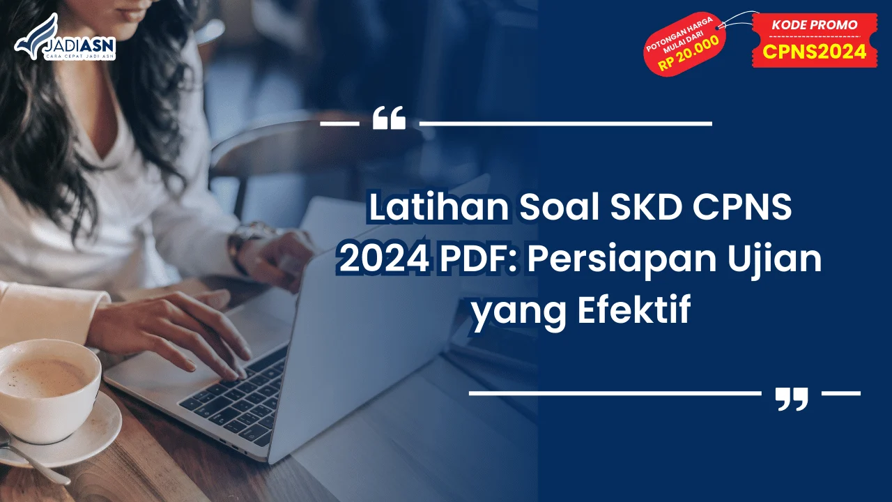 Latihan Soal SKD CPNS 2024 PDF: Persiapan Ujian yang Efektif
