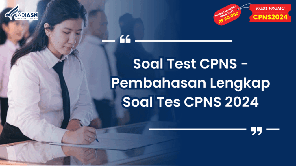 Soal Test CPNS - Pembahasan Lengkap Soal Tes CPNS 2024