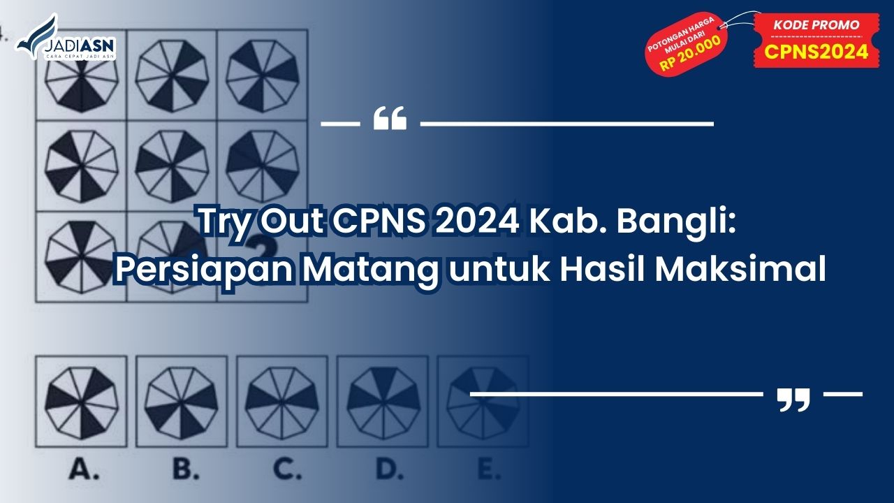 Try Out CPNS 2024 Kab. Bangli: Persiapan Matang untuk Hasil Maksimal