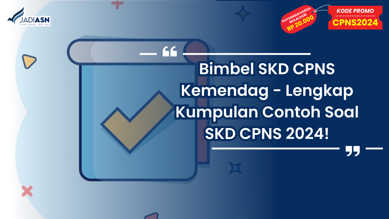 Bimbel SKD CPNS Kemendag - Lengkap Kumpulan Contoh Soal SKD CPNS 2024!