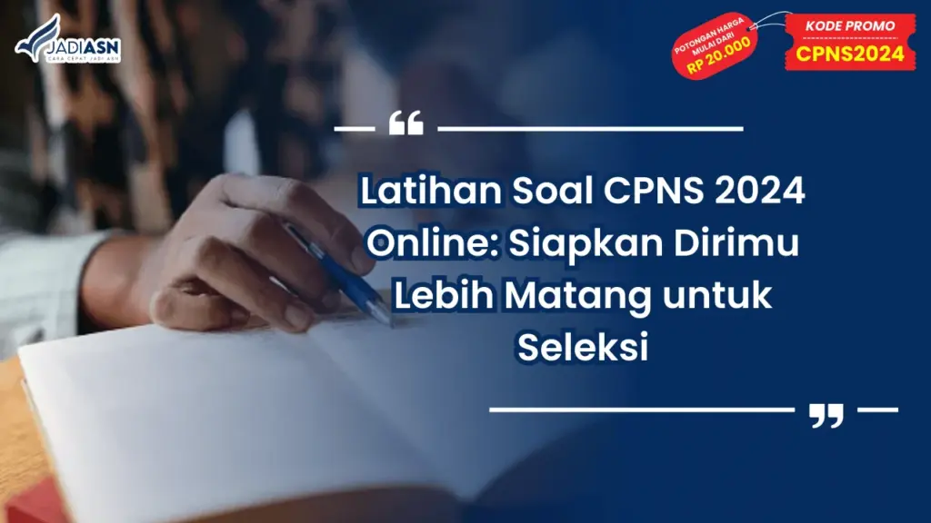 Latihan Soal CPNS 2024 Online: Siapkan Dirimu Lebih Matang untuk Seleksi