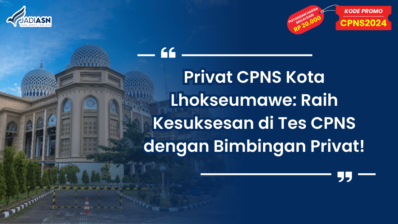 Privat CPNS Kota Lhokseumawe_ Raih Kesuksesan di Tes CPNS dengan Bimbingan Privat!