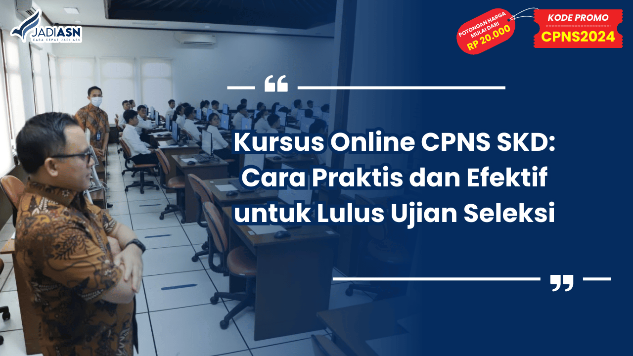 Kursus Online CPNS SKD: Cara Praktis dan Efektif untuk Lulus Ujian Seleksi