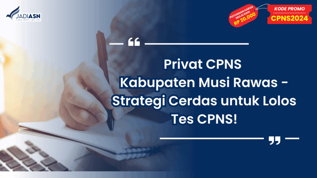 Privat CPNS Kabupaten Musi Rawas - Strategi Cerdas untuk Lolos Tes CPNS!
