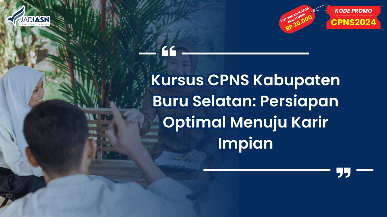 Kursus CPNS Kabupaten Buru Selatan: Persiapan Optimal Menuju Karir Impian