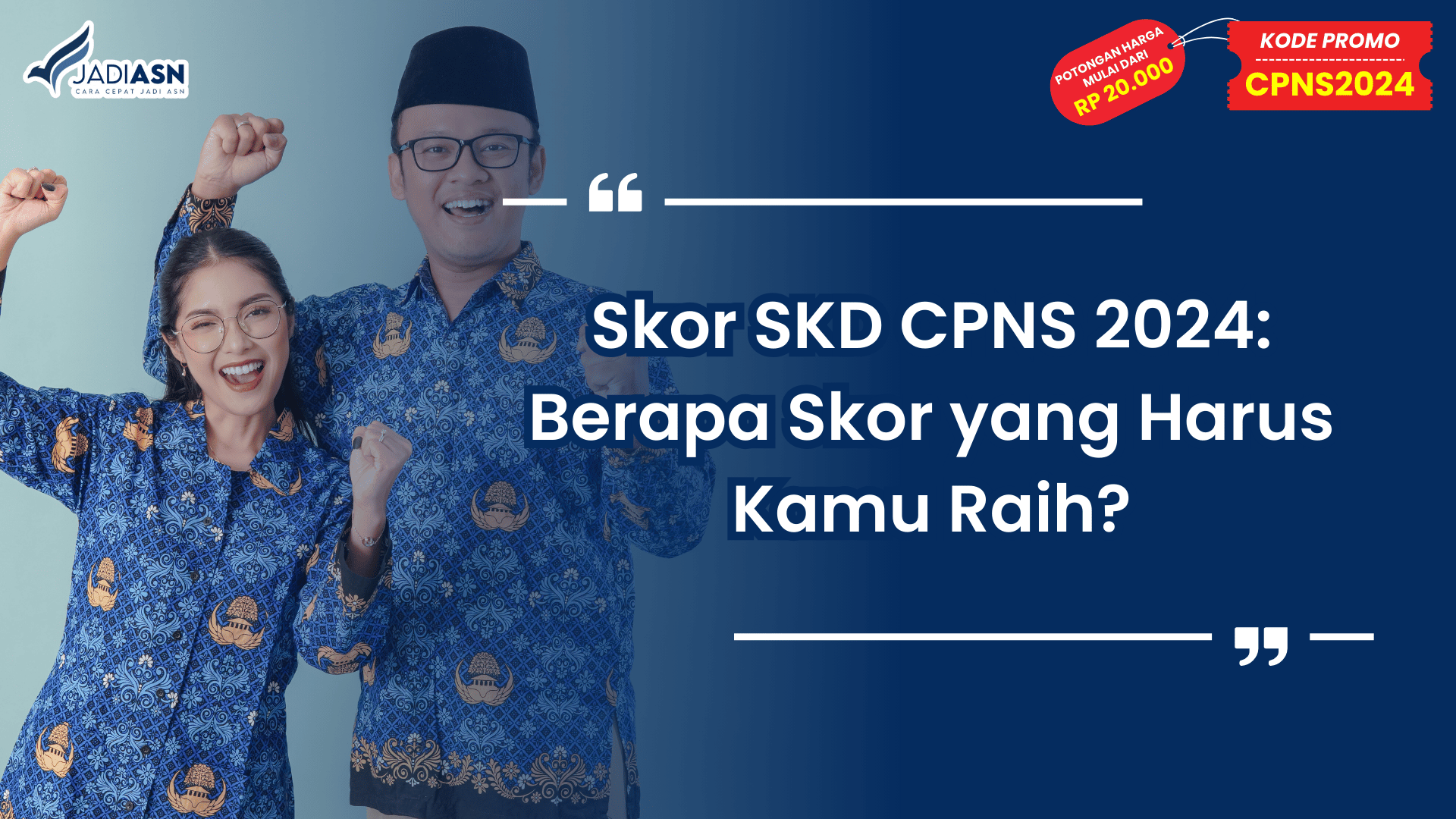 Skor SKD CPNS 2024: Berapa Skor yang Harus Kamu Raih?