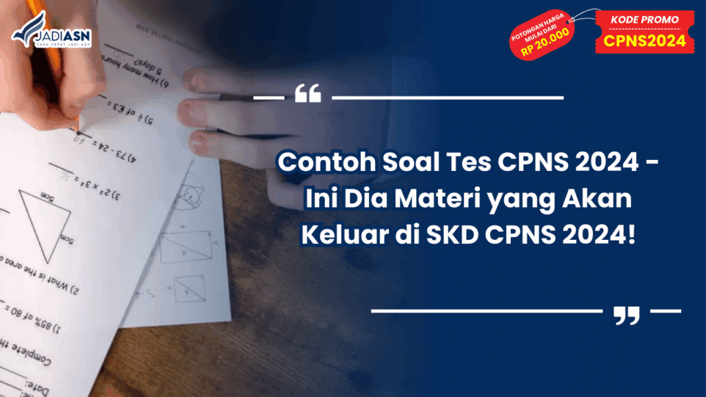 Contoh Soal Tes CPNS 2024 - Ini Dia Materi yang Akan Keluar di SKD CPNS 2024!