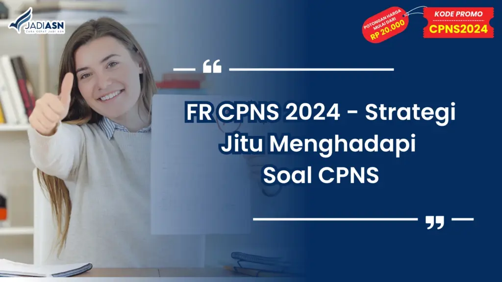 FR CPNS 2024 - Strategi Jitu Menghadapi Soal CPNS