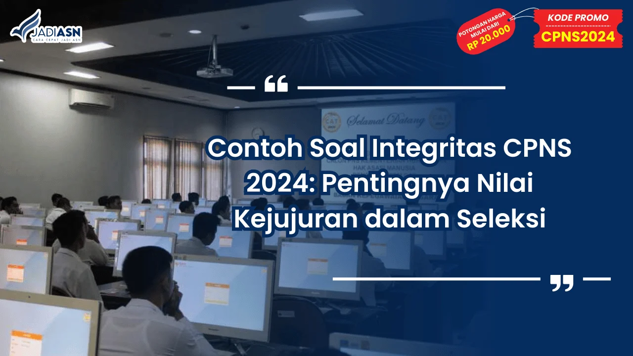 Contoh Soal Integritas CPNS 2024: Pentingnya Nilai Kejujuran dalam Seleksi