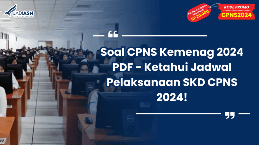 Soal CPNS Kemenag 2024 PDF - Ketahui Jadwal Pelaksanaan SKD CPNS 2024!
