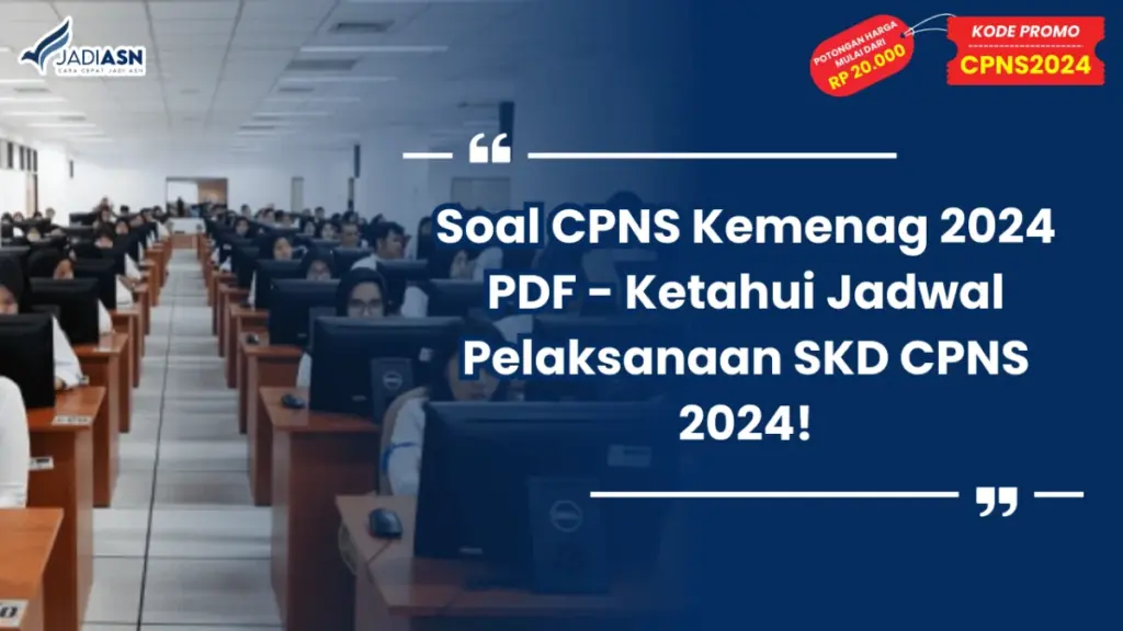Soal CPNS Kemenag 2024 PDF - Ketahui Jadwal Pelaksanaan SKD CPNS 2024!
