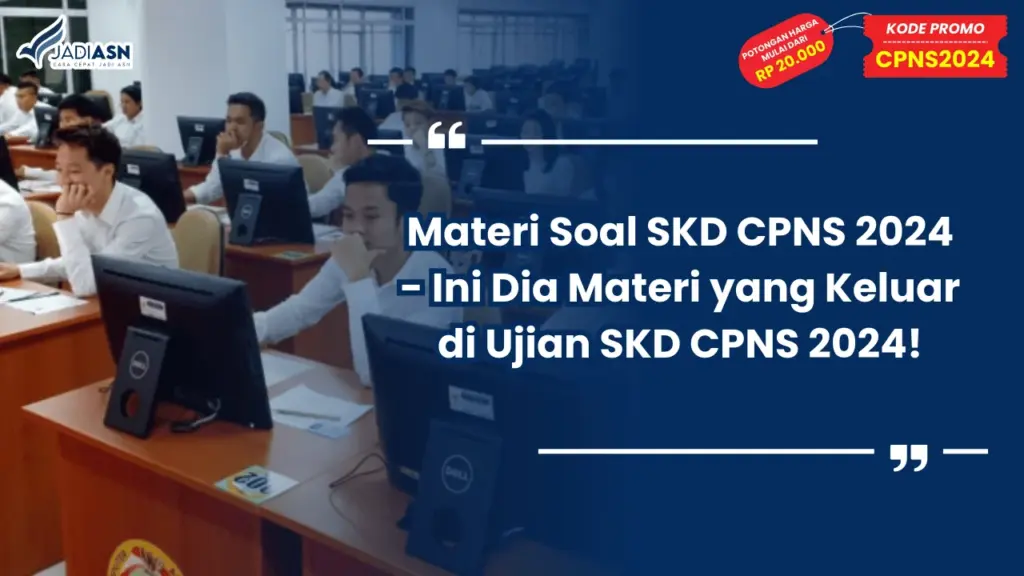 Materi Soal SKD CPNS 2024 - Ini Dia Materi yang Keluar di Ujian SKD CPNS 2024!