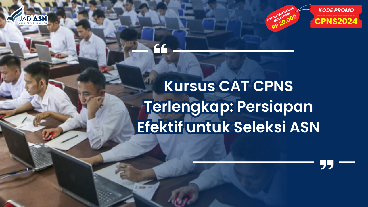 Kursus CAT CPNS Terlengkap: Persiapan Efektif untuk Seleksi ASN