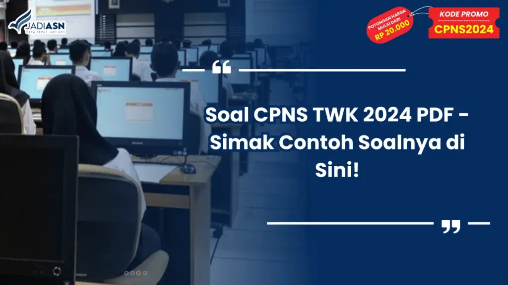 Soal CPNS TWK 2024 PDF - Simak Contoh Soalnya di Sini!