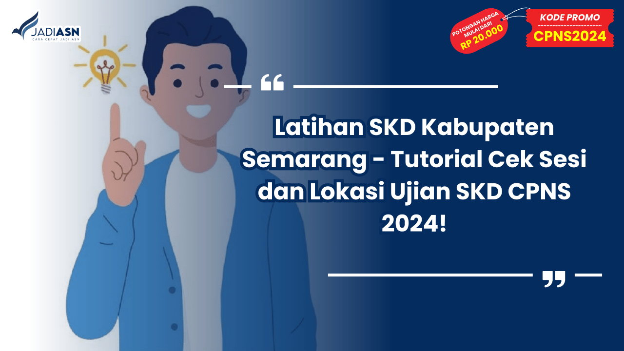 Latihan SKD Kabupaten Semarang - Tutorial Cek Sesi dan Lokasi Ujian SKD CPNS 2024!