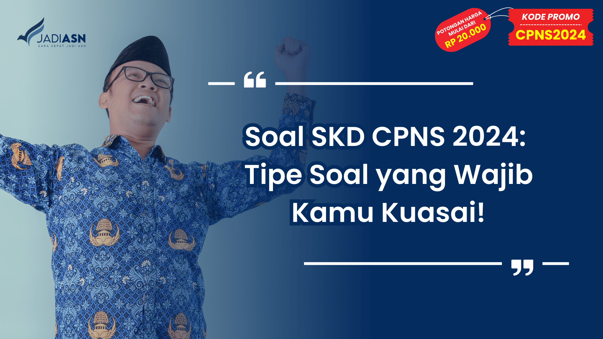 Soal SKD CPNS 2024: Tipe Soal yang Wajib Kamu Kuasai!