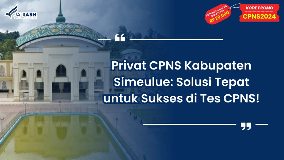 Privat CPNS Kabupaten Simeulue_ Solusi Tepat untuk Sukses di Tes CPNS!
