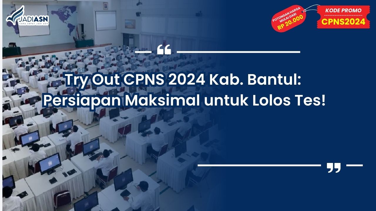 Try Out CPNS 2024 Kab. Bantul: Persiapan Maksimal untuk Lolos Tes!