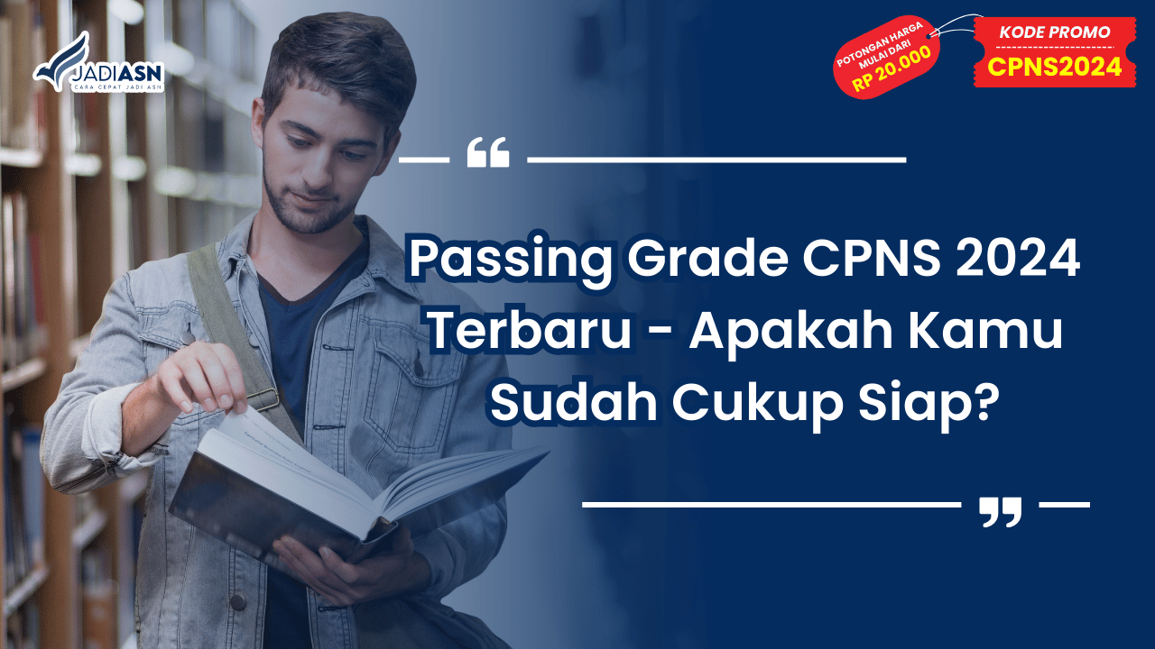 Passing Grade CPNS 2024 Terbaru - Apakah Kamu Sudah Cukup Siap?