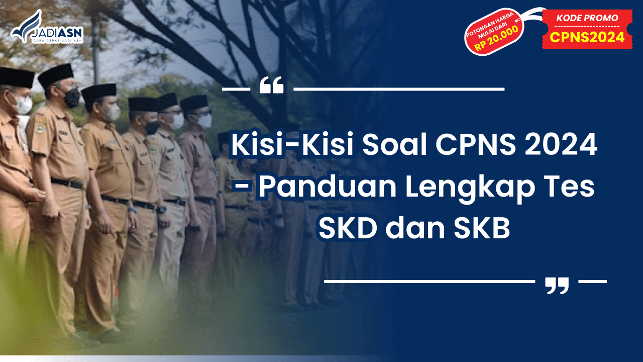 Kisi-Kisi Soal CPNS 2024 - Panduan Lengkap Tes SKD dan SKB