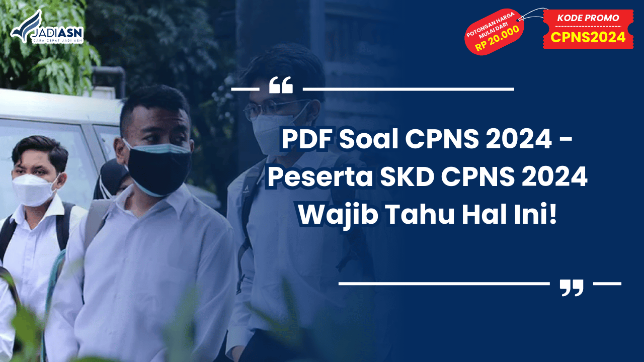 PDF Soal CPNS 2024 - Peserta SKD CPNS 2024 Wajib Tahu Hal Ini!